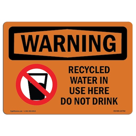 Signmission OSHA WARNING Sign, Recycled Water In Use Here Do Not Drink, 10in X 7in Alum, 7" W, 10" L, Landscape OS-WS-A-710-L-12792